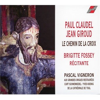 CD Shop - FOSSEY, BRIGITTE LE CHEMIN DE LA CROIX - PAUL CLAUDEL - JEAN GIROUD