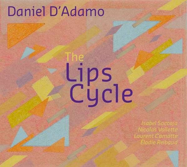 CD Shop - D`ADAMO, DANIEL LIPS CYCLE