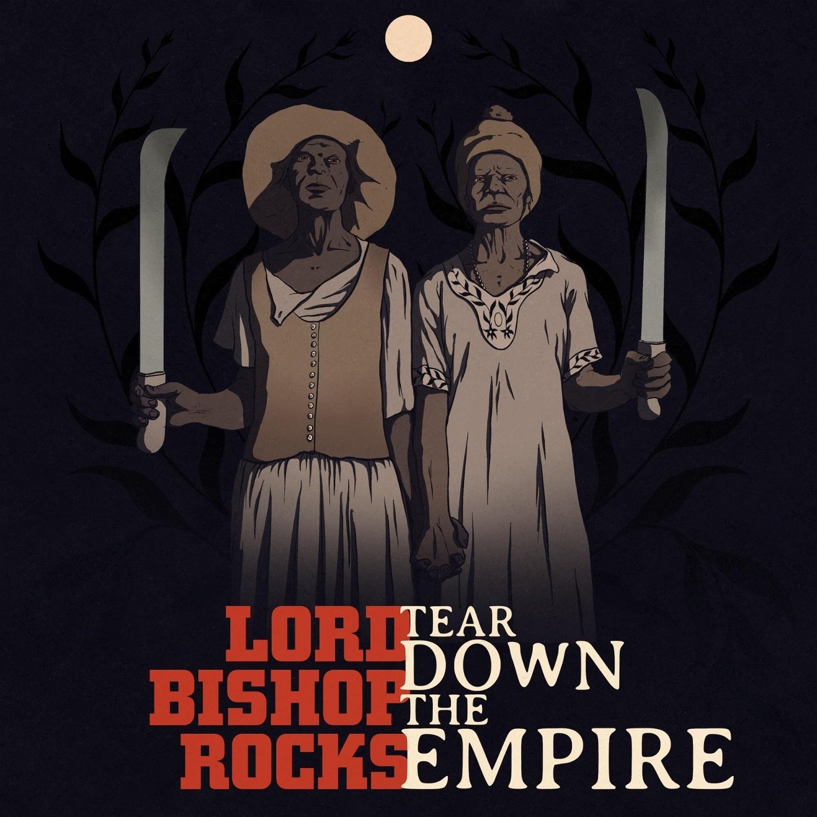 CD Shop - LORD BISHOP ROCKS TEAR DOWN THE EMPIRE