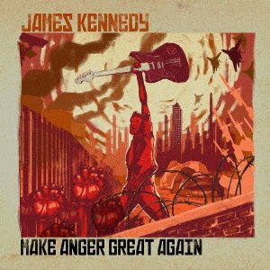 CD Shop - KENNEDY, JAMES MAKE ANGER GREAT AGAIN