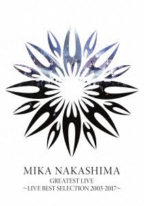 CD Shop - NAKASHIMA, MIKA GREATEST LIVE -LIVE BEST SELECTION 2003-2017- [SING FOR ONE -BEST LIVE S