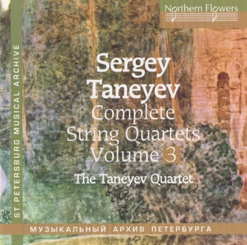 CD Shop - TANEYEV SERGEY COMPLETE STRING QUARTETS, VOL 3, QUARTETS NO 3 & 8