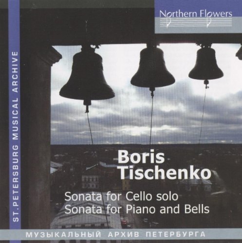 CD Shop - TISHCHENKO BORIS SONATA FOR CELLO SOLO, SONATA FOR PIANO AND BELLS