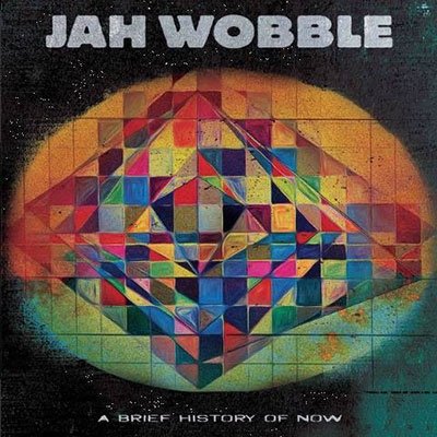 CD Shop - JAH WOBBLE A BRIEF HISTORY OF NOW