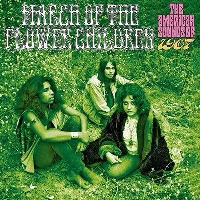 CD Shop - V/A MARCH OF THE FLOWER CHILDREN: THE AMERICAN SOUNDS OF 1967