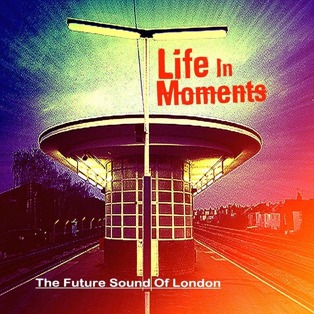 CD Shop - FUTURE SOUND OF LONDON LIFE IN MOMENTS