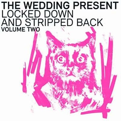 CD Shop - WEDDING PRESENT LOCKED DOWN AND STRIPPED BACK VOL. TWO
