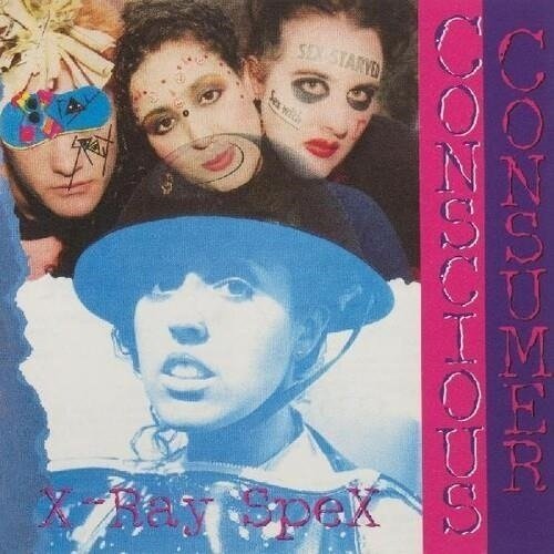 CD Shop - X-RAY SPEX CONSCIOUS CONSUMER