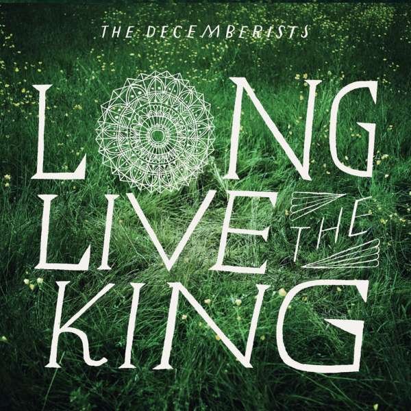 CD Shop - DECEMBERISTS LONG LIVE THE KING
