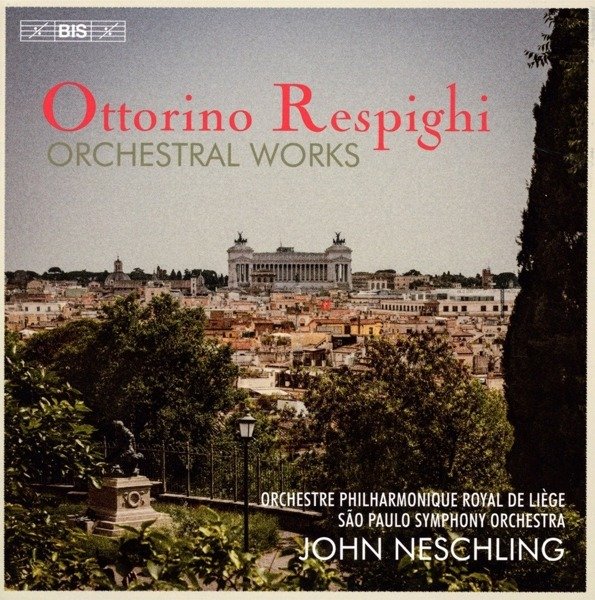 CD Shop - NESCHLING, JOHN Respighi: Orchestral Works