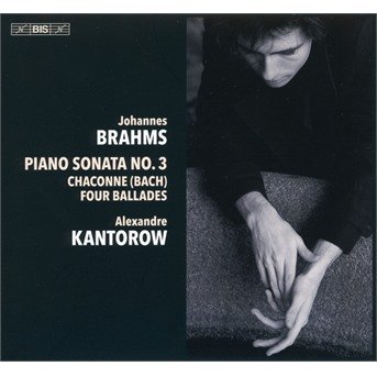 CD Shop - KANTOROW, ALEXANDRE Brahms: Piano Sonata No.3/Chaconne/4 Ballades