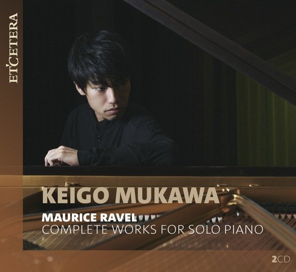 CD Shop - MUKAWA, KEIGO MAURICE RAVEL: COMPLETE WORKS FOR SOLO PIANO