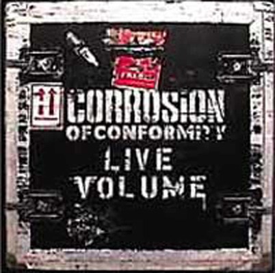 CD Shop - CORROSION OF CONFORMITY LIVE VOLUME