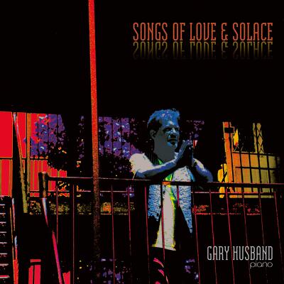CD Shop - HUSBAND, GARY SONGS OF LOVE & SOLACE