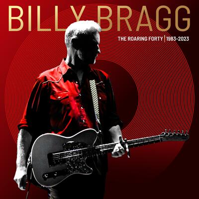 CD Shop - BRAGG, BILLY ROARING FORTY - 1983-2023