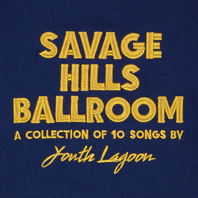CD Shop - YOUTH LAGOON SAVAGE HILLS BALLROOM