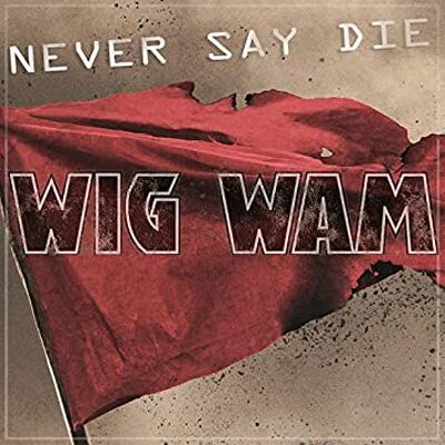 CD Shop - WIG WAM NEVER SAY DIE