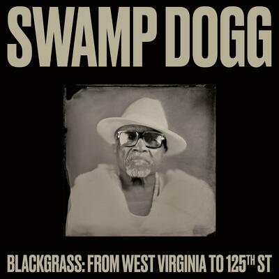 CD Shop - SWAMP DOGG BLACKGRASS: FROM WEST VIRGINIA TO 125TH ST