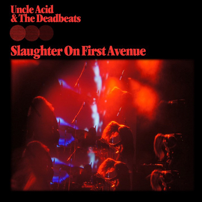 CD Shop - UNCLE ACID & THE DEADBEAT SLAUGHTER ON FIRST AVENUE