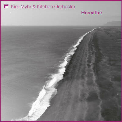 CD Shop - KIM MYHR & KITCHEN ORCHESTRA HEREAFTER