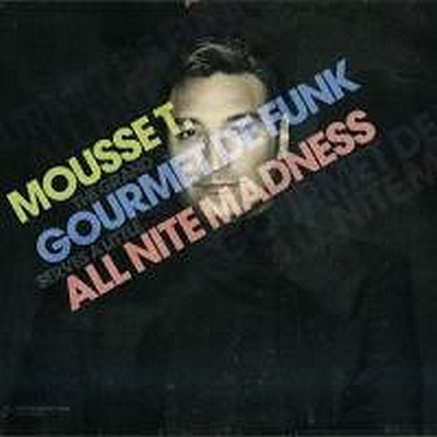 CD Shop - MOUSSE T. GOURMET DE FUNK ALL NITE MAD