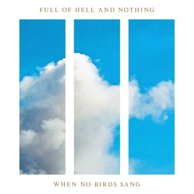 CD Shop - FULL OF HELL AND NOTHING WHEN NO BIRDS SANG