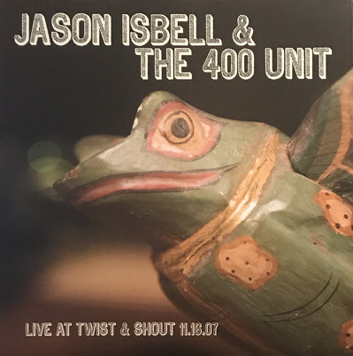 CD Shop - ISBELL, JASON LIVE FROM TWIST & SHOUT 11.16.07