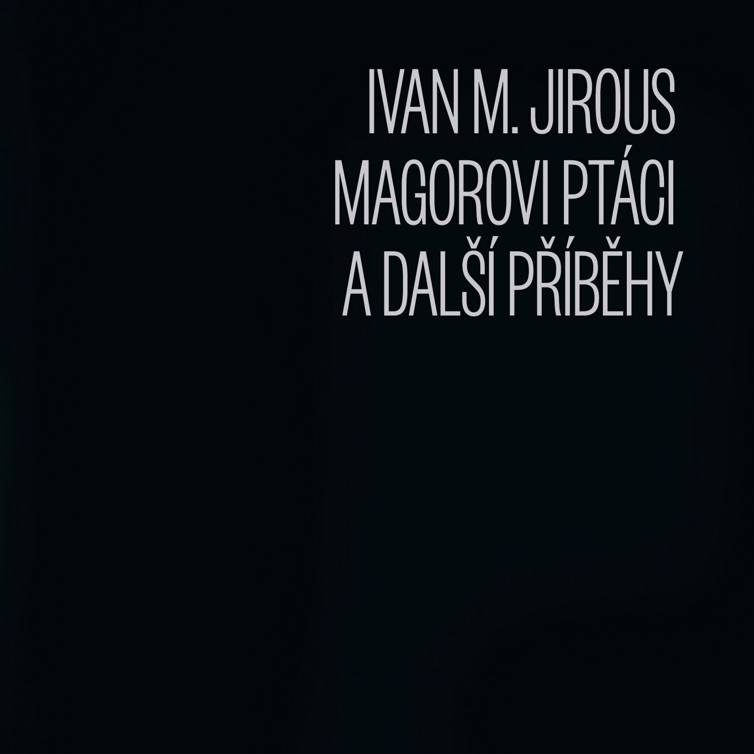 CD Shop - JIROUS IVAN M, MAGOROVI PTACI A DALSI PRIBEHY